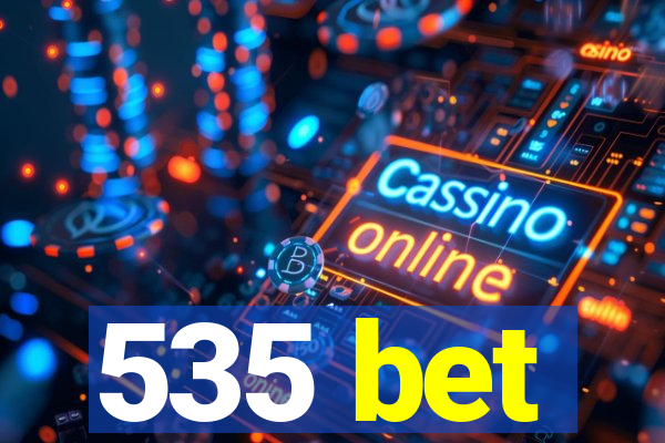 535 bet